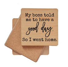 Load image into Gallery viewer, My Boss Told Me To Have A Good Day Funny Wooden Coasters
